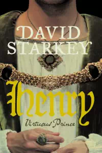 Henry - Virtuous Prince - David Starkey